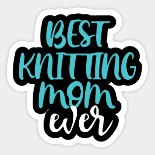 Best Knitting Mom Ever Sticker